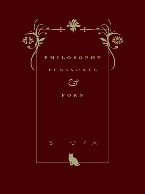 Title details for Philosophy, Pussycats, & Porn by Stoya - Available
